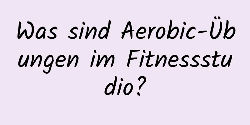 Was sind Aerobic-Übungen im Fitnessstudio?