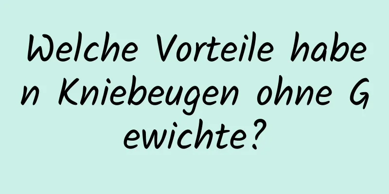 Welche Vorteile haben Kniebeugen ohne Gewichte?