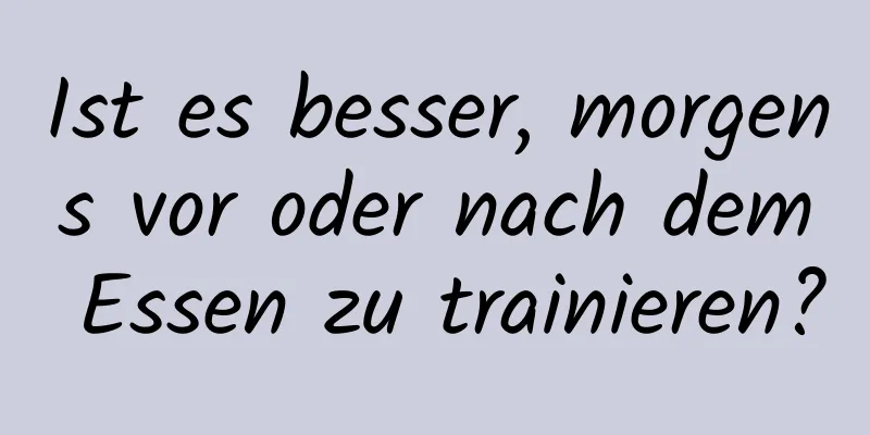 Ist es besser, morgens vor oder nach dem Essen zu trainieren?