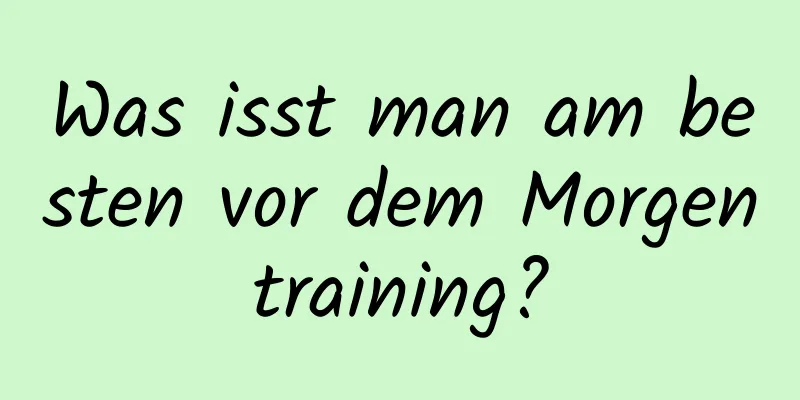 Was isst man am besten vor dem Morgentraining?