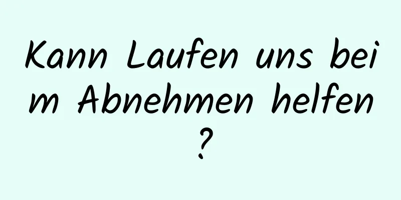 Kann Laufen uns beim Abnehmen helfen?