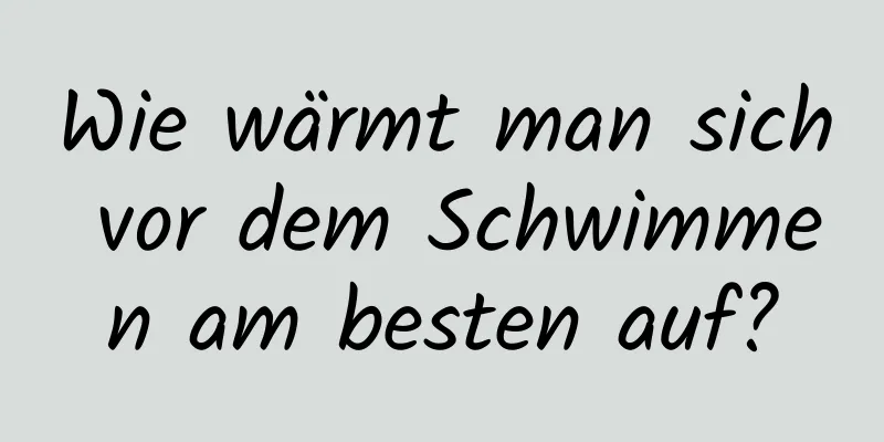 Wie wärmt man sich vor dem Schwimmen am besten auf?