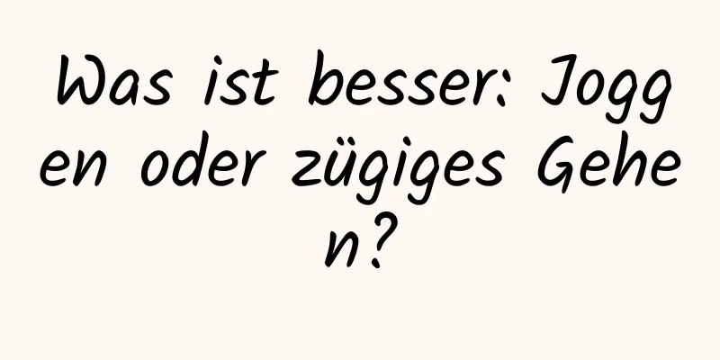 Was ist besser: Joggen oder zügiges Gehen?