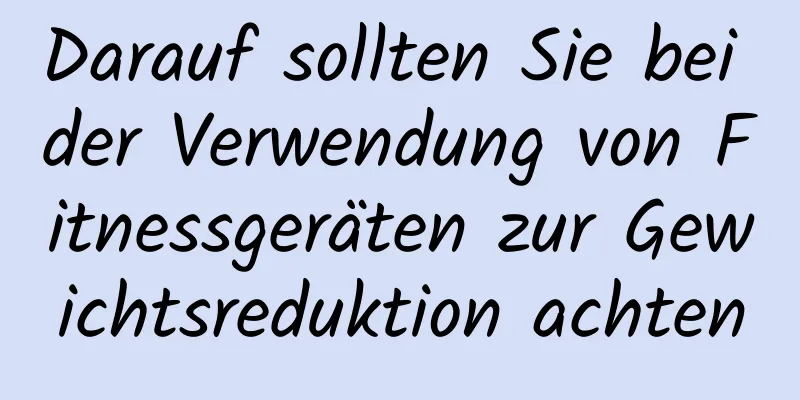 Darauf sollten Sie bei der Verwendung von Fitnessgeräten zur Gewichtsreduktion achten