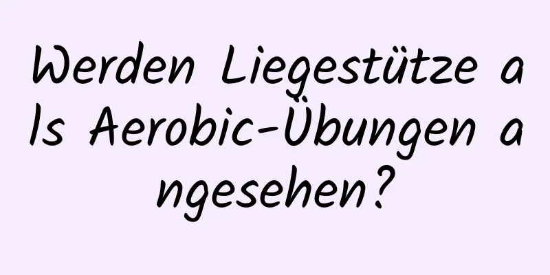 Werden Liegestütze als Aerobic-Übungen angesehen?