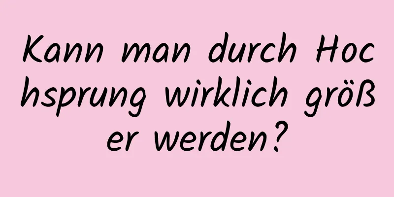 Kann man durch Hochsprung wirklich größer werden?