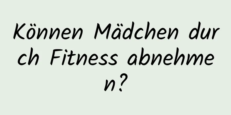 Können Mädchen durch Fitness abnehmen?