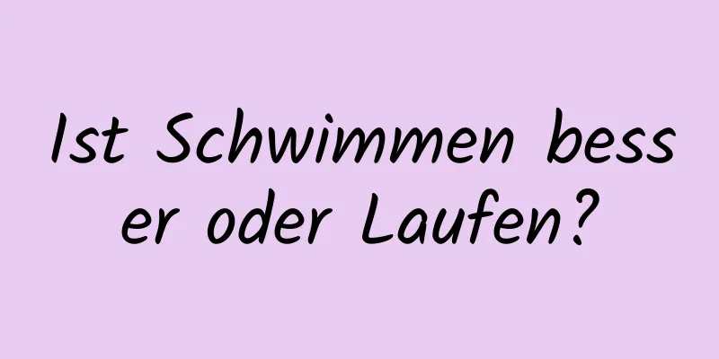 Ist Schwimmen besser oder Laufen?