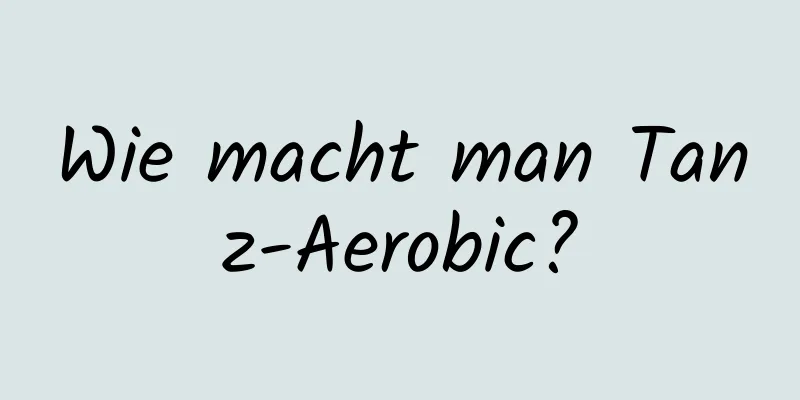 Wie macht man Tanz-Aerobic?