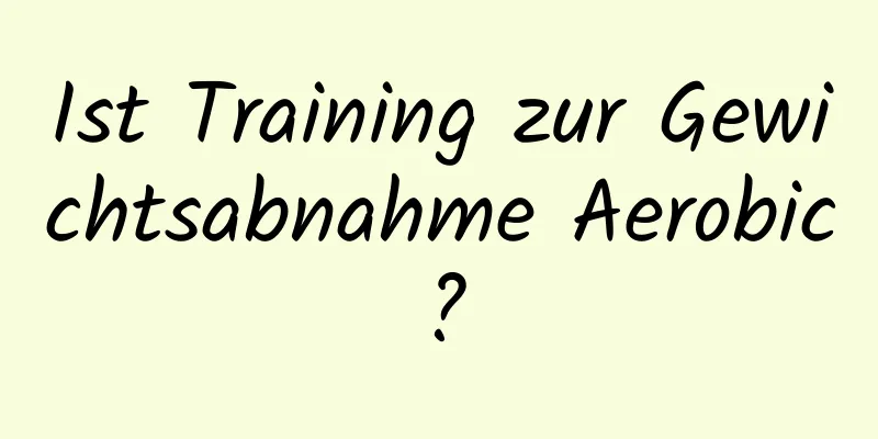 Ist Training zur Gewichtsabnahme Aerobic?