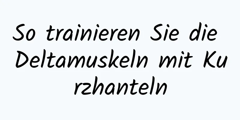 So trainieren Sie die Deltamuskeln mit Kurzhanteln