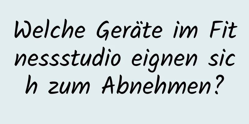 Welche Geräte im Fitnessstudio eignen sich zum Abnehmen?