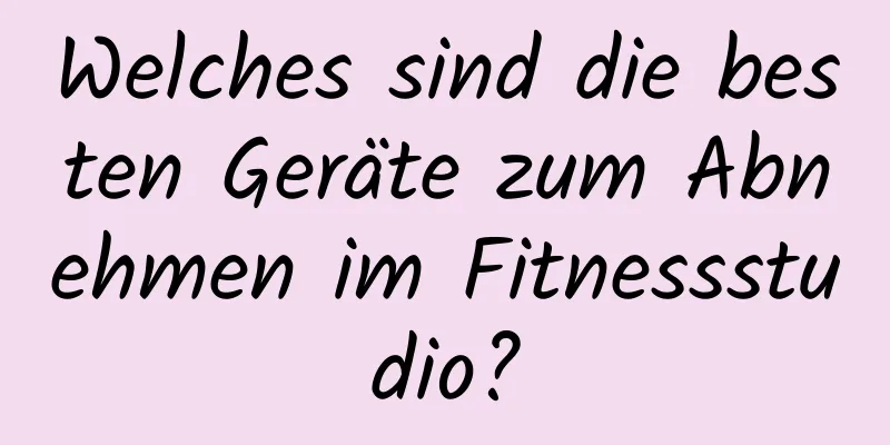 Welches sind die besten Geräte zum Abnehmen im Fitnessstudio?