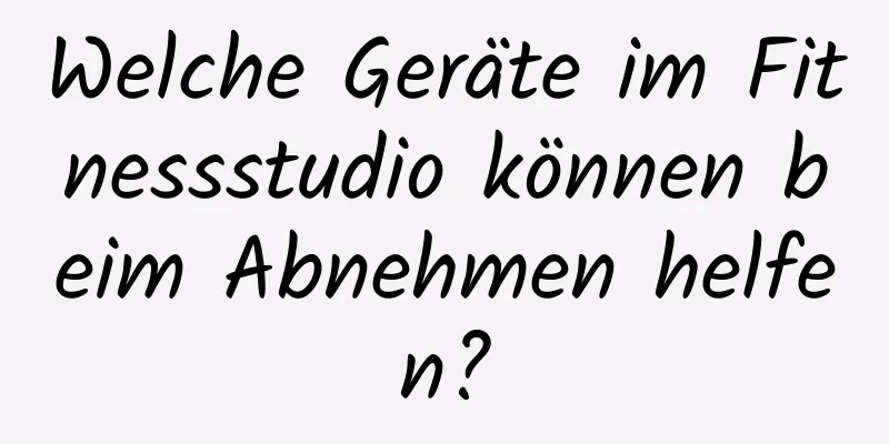 Welche Geräte im Fitnessstudio können beim Abnehmen helfen?