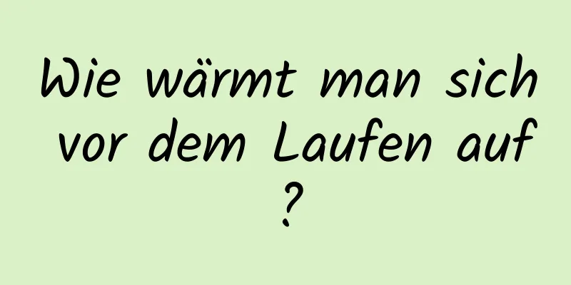 Wie wärmt man sich vor dem Laufen auf?