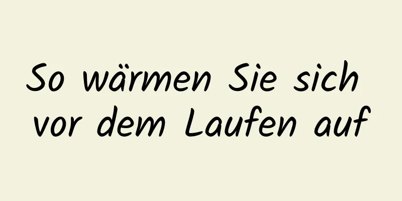 So wärmen Sie sich vor dem Laufen auf