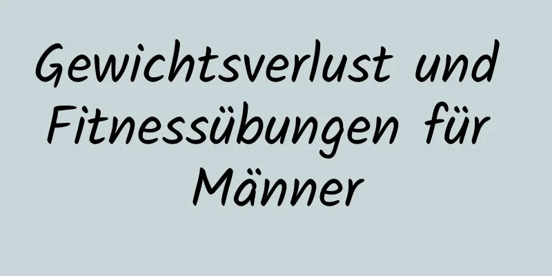 Gewichtsverlust und Fitnessübungen für Männer