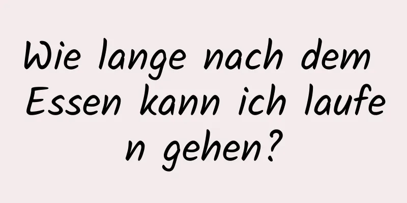 Wie lange nach dem Essen kann ich laufen gehen?