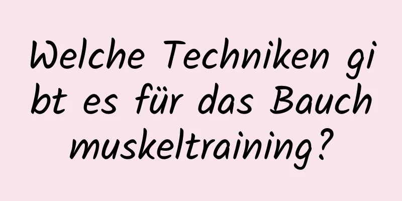 Welche Techniken gibt es für das Bauchmuskeltraining?