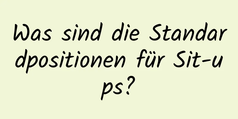 Was sind die Standardpositionen für Sit-ups?