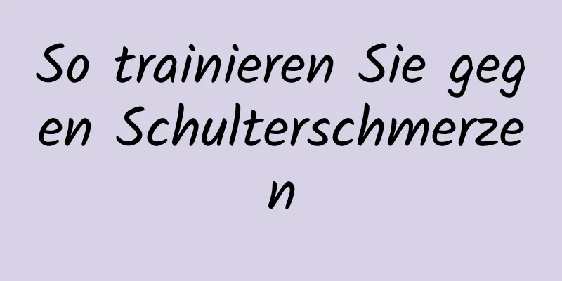 So trainieren Sie gegen Schulterschmerzen