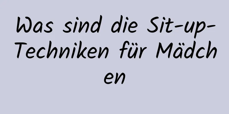 Was sind die Sit-up-Techniken für Mädchen