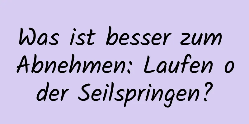 Was ist besser zum Abnehmen: Laufen oder Seilspringen?