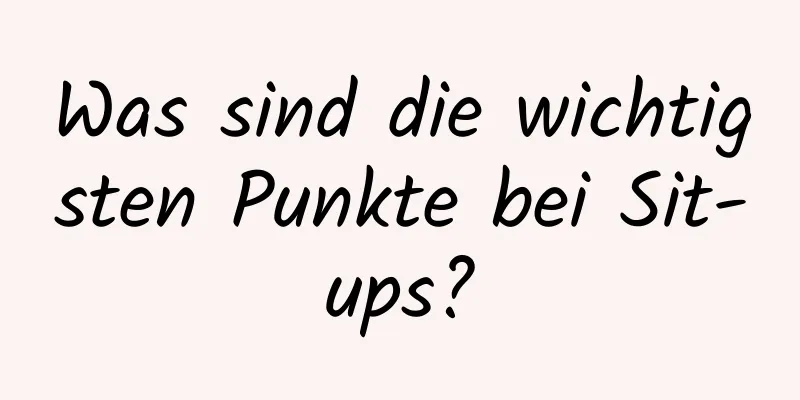 Was sind die wichtigsten Punkte bei Sit-ups?