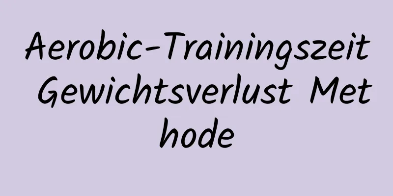 Aerobic-Trainingszeit Gewichtsverlust Methode