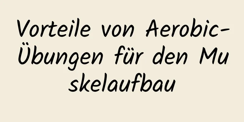 Vorteile von Aerobic-Übungen für den Muskelaufbau