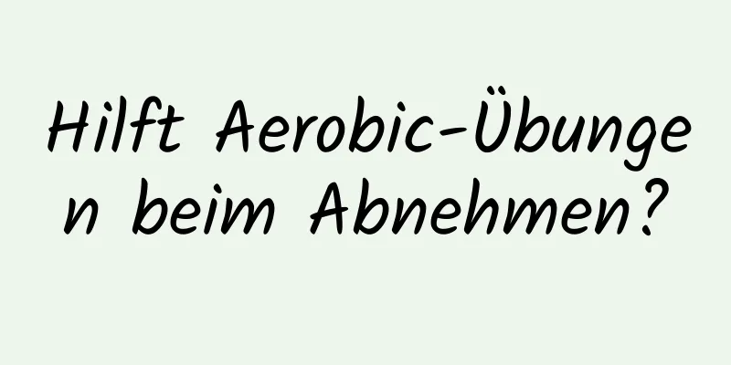 Hilft Aerobic-Übungen beim Abnehmen?