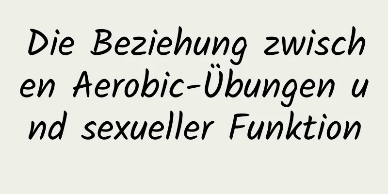 Die Beziehung zwischen Aerobic-Übungen und sexueller Funktion