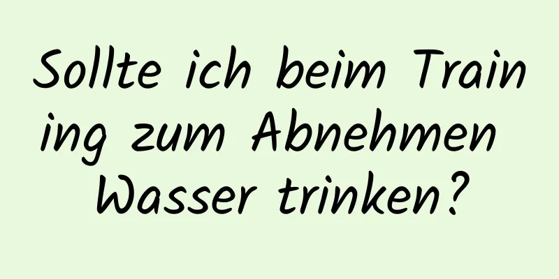 Sollte ich beim Training zum Abnehmen Wasser trinken?