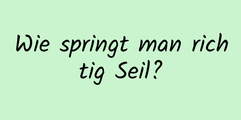 Wie springt man richtig Seil?