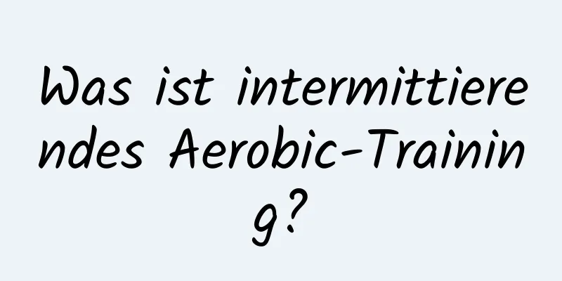 Was ist intermittierendes Aerobic-Training?