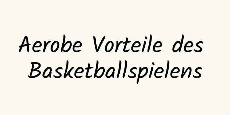 Aerobe Vorteile des Basketballspielens