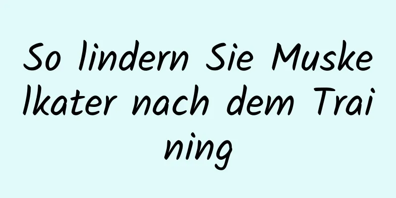 So lindern Sie Muskelkater nach dem Training