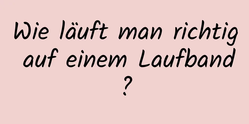 Wie läuft man richtig auf einem Laufband?