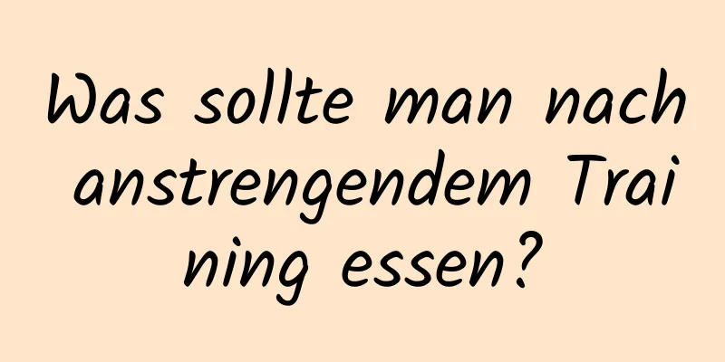 Was sollte man nach anstrengendem Training essen?