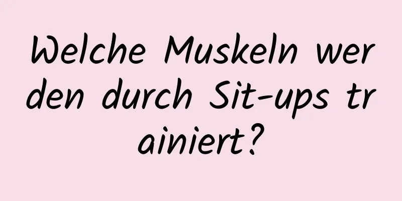 Welche Muskeln werden durch Sit-ups trainiert?