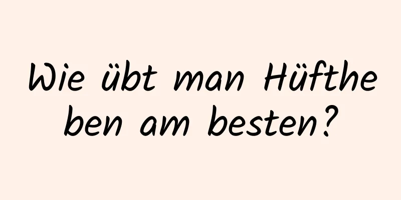 Wie übt man Hüftheben am besten?