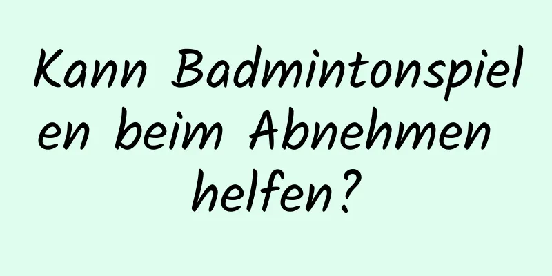 Kann Badmintonspielen beim Abnehmen helfen?