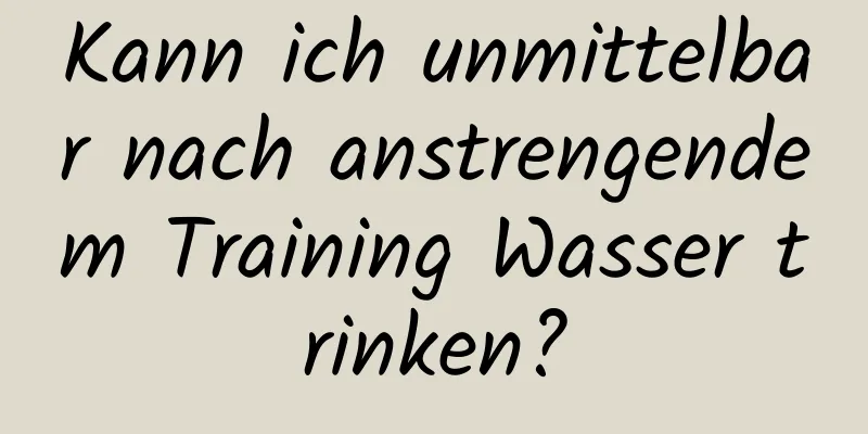 Kann ich unmittelbar nach anstrengendem Training Wasser trinken?