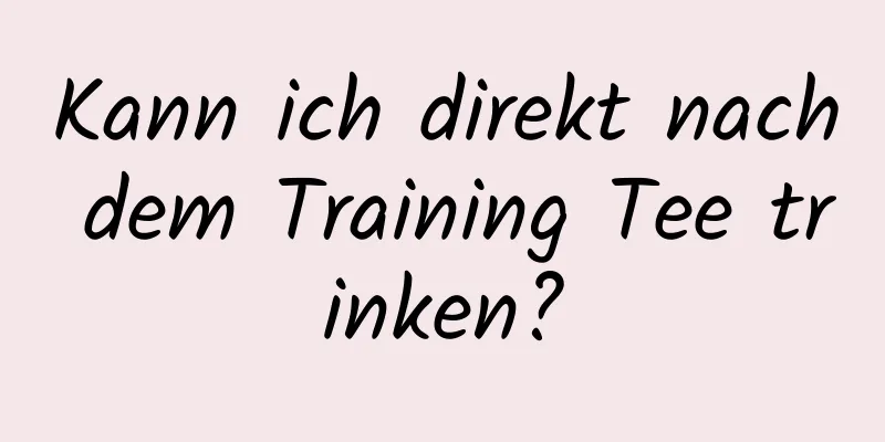 Kann ich direkt nach dem Training Tee trinken?