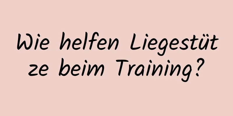 Wie helfen Liegestütze beim Training?