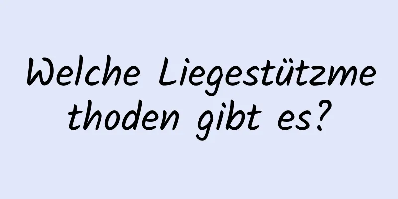 Welche Liegestützmethoden gibt es?