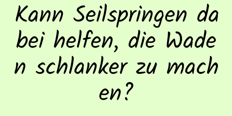 Kann Seilspringen dabei helfen, die Waden schlanker zu machen?