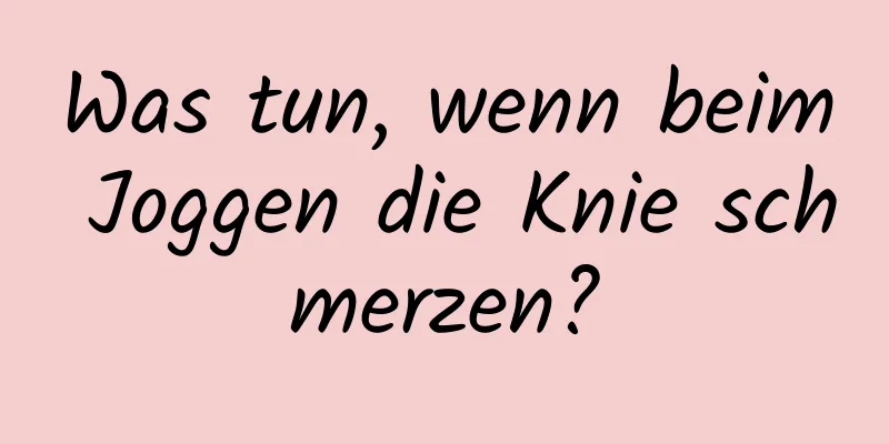 Was tun, wenn beim Joggen die Knie schmerzen?