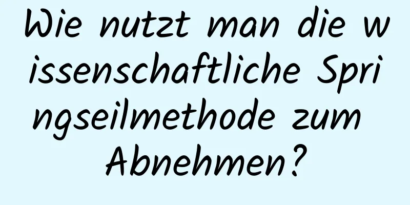 Wie nutzt man die wissenschaftliche Springseilmethode zum Abnehmen?