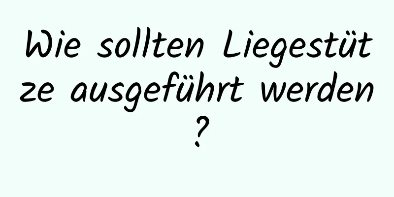 Wie sollten Liegestütze ausgeführt werden?